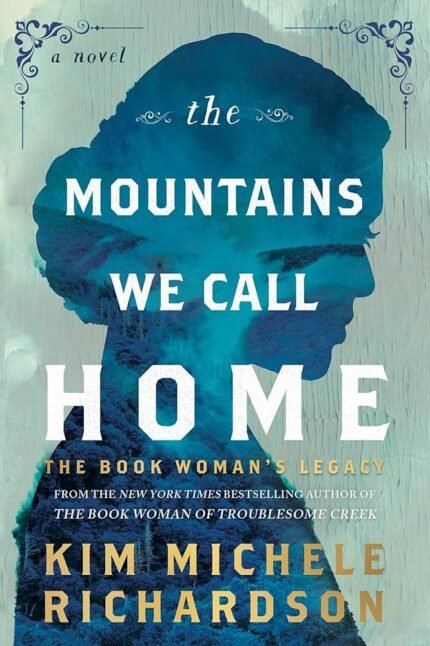 The Mountains We Call Home By Kim Michele Richardson