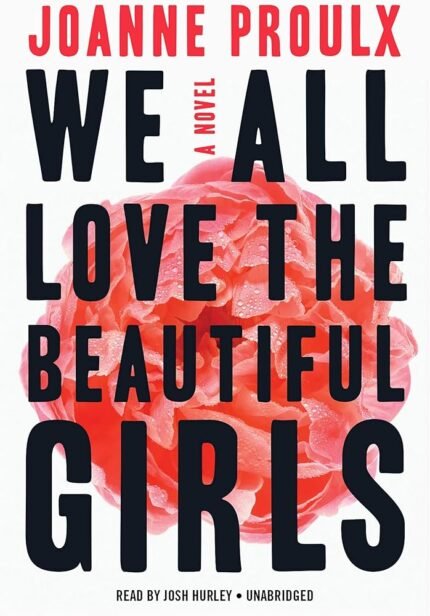 We All Love the Beautiful Girls By Joanne Proulx