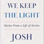 Where We Keep the Light: Stories from a Life of Service By Josh Shapiro