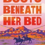 Boots Beneath Her Bed  By Taylor Esposito