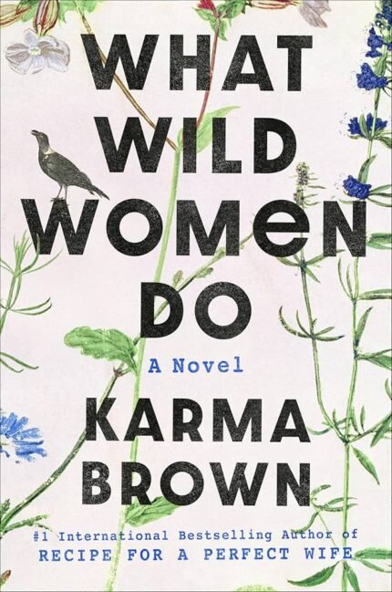 What Wild Women Do By Karma Brown