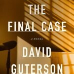 The Final Case By David Guterson
