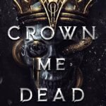 Crown Me Dead By Liv Zander