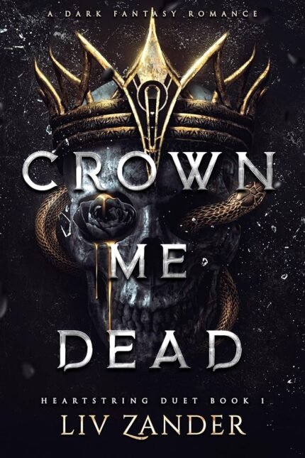 Crown Me Dead By Liv Zander