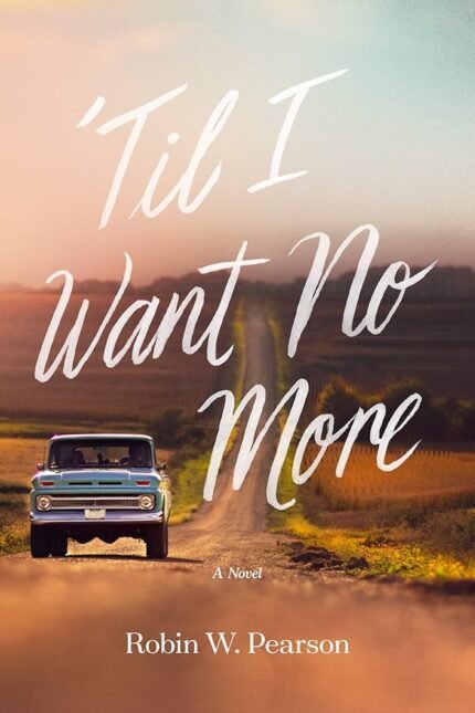 'Til I Want No More By Robin W. Pearson