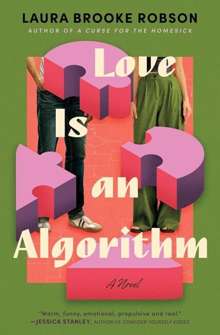 Love Is an Algorithm By Laura Brooke Robson
