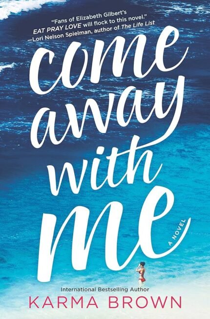 Come Away with Me By Karma Brown