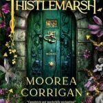 Thistlemarsh By Moorea Corrigan