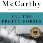 All the Pretty Horses  By Cormac McCarthy