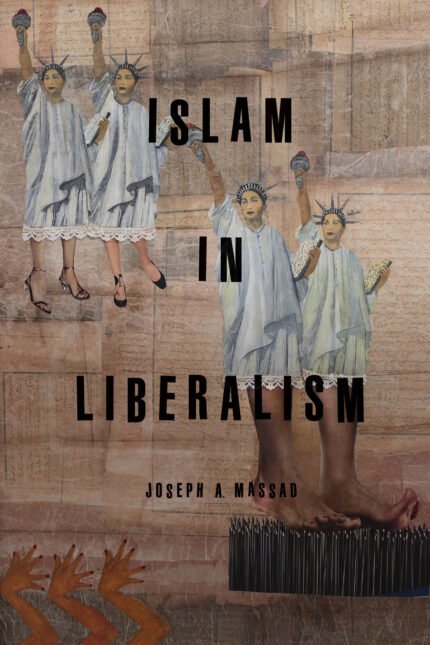 Islam in Liberalism By Joseph A. Massad