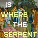 This Is Where the Serpent Lives By Daniyal Mueenuddin