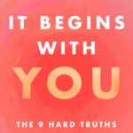 It Begins with You: The 9 Hard Truths About Love That Will Change Your Life  By Jillian Turecki