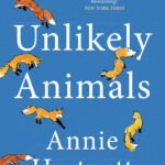 Unlikely Animals By Annie Hartnett
