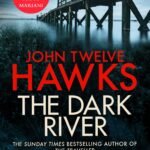 The Dark River By John Twelve Hawks