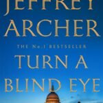 Turn a Blind Eye By Jeffrey Archer