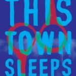 This Town Sleeps By Dennis E. Staples