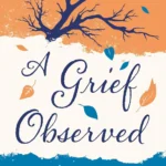 A Grief Observed By C.S. Lewis