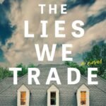 The Lies We Trade By Kristine Delano