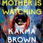 Mother Is Watching By Karma Brown