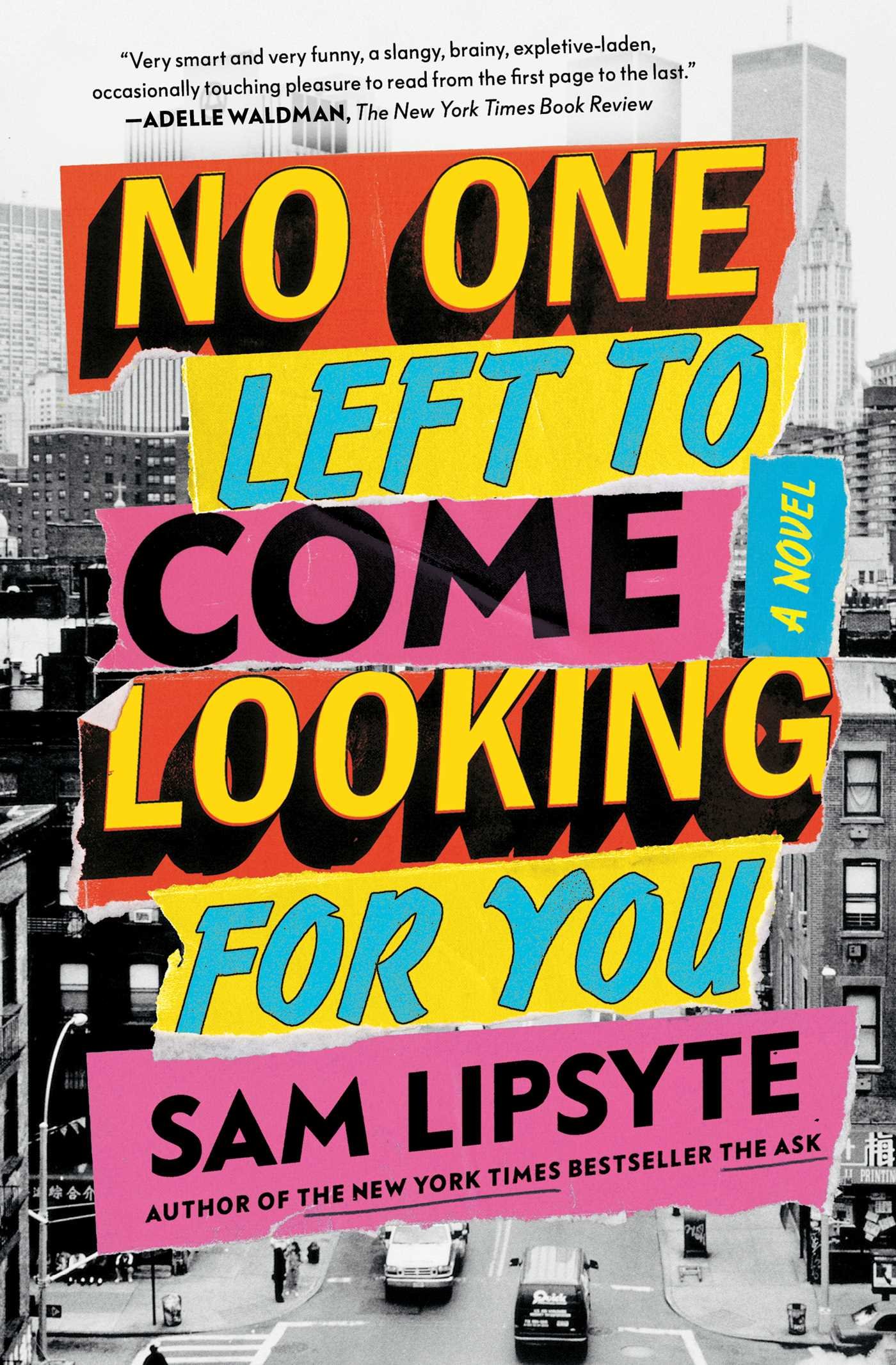 no-one-left-to-come-looking-for-you-9781501146138_hr No One Left to Come Looking for You By Sam Lipsyte - Image 1