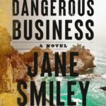 A Dangerous Business By Jane Smiley