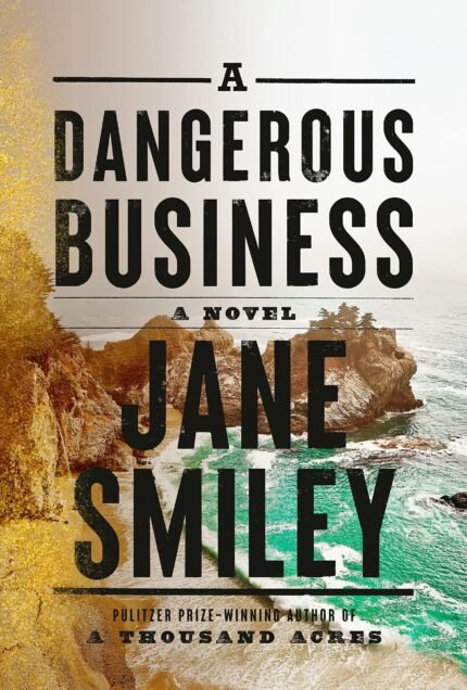 A Dangerous Business By Jane Smiley