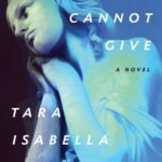 The World Cannot Give By Tara Isabella Burton