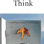Think: A Compelling Introduction to Philosophy By Simon Blackburn