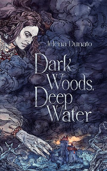 Dark Woods, Deep Water  By Jelena Dunato