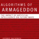 Algorithms of Armageddon By George Galdorisi