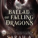 The Ballad of Falling Dragons By Sarah A. Parker