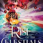 The Rise of the Celestials By Kritika H. Rao