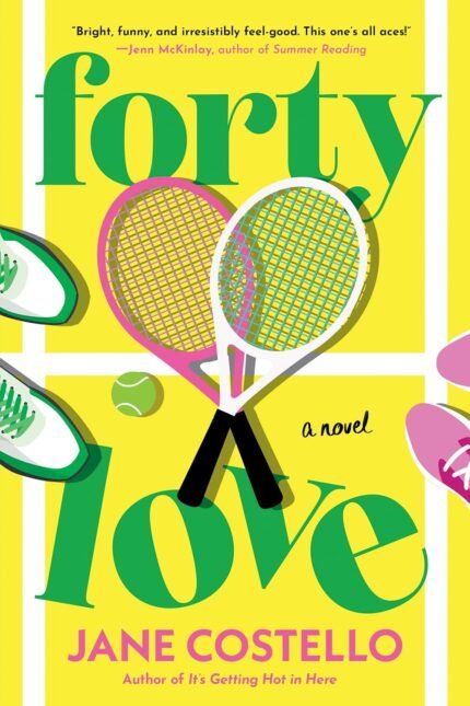 Forty Love: A Novel  By Jane Costello