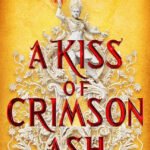 A Kiss of Crimson Ash By Anuja Varghese