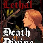 Love Lethal, Death Divine By Jelena Dunato