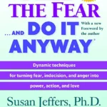 Feel the Fear and Do It Anyway By Susan Jeffers
