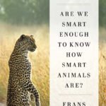 Are We Smart Enough to Know How Smart Animals Are? By Frans de Waal