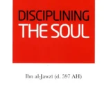 Disciplining the Soul By Ibn al-Jawzi