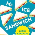 Ms Ice Sandwich By Mieko Kawakami