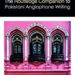 The Routledge Companion to Pakistani Anglophone Writing (Routledge Literature Companions) By Aroosa Kanwal
