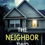 The Neighbor Two Doors Down By H.K. Christie