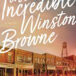 The Incredible Winston Browne By Sean Dietrich