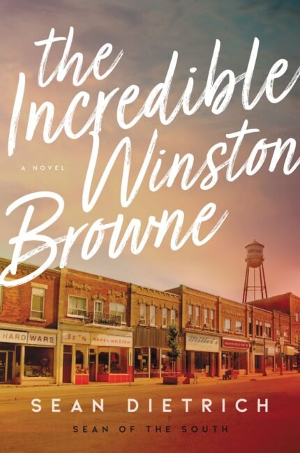 The Incredible Winston Browne By Sean Dietrich