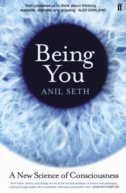 Being You: A New Science of Consciousness By Anil Seth
