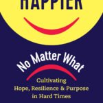 Happier, No Matter What By Tal Ben-Shahar