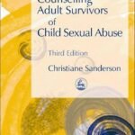 Counselling Adult Survivors of Child Sexual Abuse by Christiane Sanderson By Christiane Sanderson