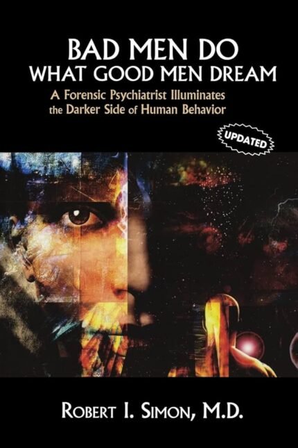 Bad Men Do What Good Men Dream By Robert I. Simon