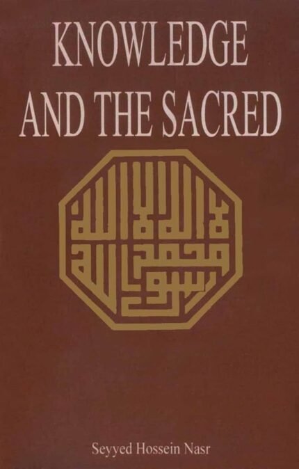 Knowledge and the Sacred By Seyyed Hossein Nasr