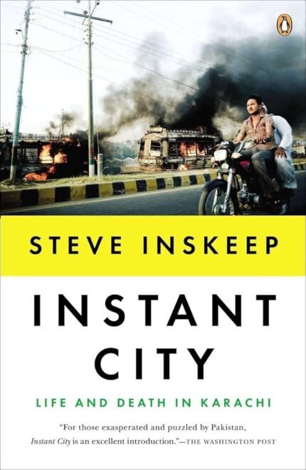 Instant City: Life and Death in Karachi By Steve Inskeep