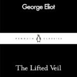The Lifted Veil By George Eliot